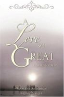 A Love So Great 1602666601 Book Cover