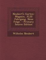 Neubert's Garten-Magazin, XLIII Jahrgang, Neue Folge. 0341022217 Book Cover