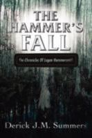 The Hammer's Fall: The Chronicles Of Logan Hammersmith 0595478530 Book Cover