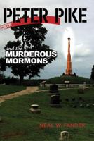 Peter Pike and the Murderous Mormons 1946232408 Book Cover