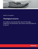 Theological Lectures: On Subjects Connected With Natural Theology, Evidences Of Christianity, The Canon And Inspiration Of Scripture 3337191282 Book Cover