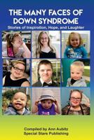 The Many Faces of Down Syndrome: Stories of Inspiration, Hope and Laughter 1946195022 Book Cover
