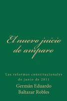 El nuevo juicio de amparo: Las reformas constitucionales de junio de 2011 1463762682 Book Cover