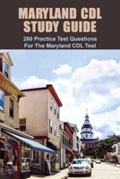 Maryland CDL Study Guide: 250 Practice Test Questions For The Maryland CDL Test: Maryland Driving Manual B091GPGRY2 Book Cover