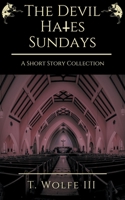 The Devil Hates Sundays - A Short Story Collection B0CBCYZGXD Book Cover