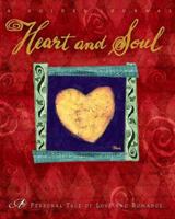 Heart and Soul: A Personal Tale of Love and Romance 0768320461 Book Cover