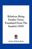 Relatives: Being Further Verses Translated From The Sanskrit (1919) 1517574544 Book Cover