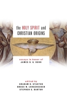 Holy Spirit and Christian Origins: Essays in Honor of James D. G. Dunn 080287925X Book Cover