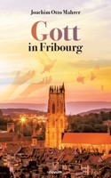 Gott in Fribourg 3991314541 Book Cover