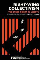 Right-Wing Collectivism: The Other Threat to Liberty 157246299X Book Cover