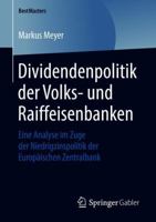 Dividendenpolitik Der Volks- Und Raiffeisenbanken: Eine Analyse Im Zuge Der Niedrigzinspolitik Der Europ�ischen Zentralbank 3658218924 Book Cover