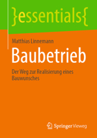Baubetrieb: Der Weg zur Realisierung eines Bauwunsches (essentials) (German Edition) 3658490446 Book Cover
