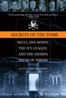 Secrets of the Tomb: Skull and Bones, the Ivy League and the Hidden Paths of Power 0316735612 Book Cover
