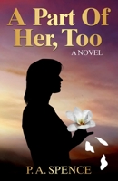 A Part of Her, Too: A Novel 1736258478 Book Cover