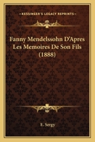 Fanny Mendelssohn d'après les mémoires de son fils B0BMB6KRZ9 Book Cover