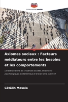 Axiomes sociaux: Facteurs médiateurs entre les besoins et les comportements (French Edition) 6208136024 Book Cover