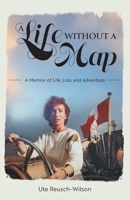 A Life without a Map: A Memoir of Life, Loss and Adventure 1038366356 Book Cover
