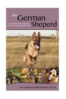 The German Shepherd : A Vet's Guide on How to Care for Your German Shepherd Dog 1512276200 Book Cover
