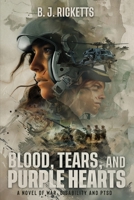 Blood, Tears, and Purple Hearts : A Novel of War, Disability and PTSD 1965560865 Book Cover