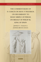The Commentaries of D. Garcia de Silva y Figueroa on His Embassy to Shāh ʿabbās I of Persia on Behalf of Philip III, King of Spain 9004346317 Book Cover