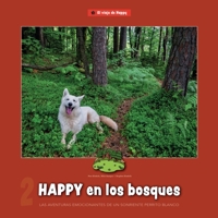 Happy en los bosques: Las aventuras emocionantes de un sonriente perrito blanco 9619571215 Book Cover