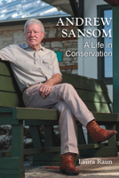 Andrew Sansom: A Life in Conservation (Kathie and Ed Cox Jr. Books on Conservation Leadership, sponsored by The Meadows Center for Water and the Environment, Texas State University) 1648432468 Book Cover