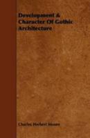Development & character of Gothic architecture 1017248605 Book Cover