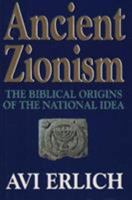 Ancient Zionism: The Biblical Origins of the National Idea 0029023521 Book Cover