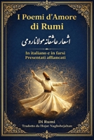 I Poemi d’Amore di Rumi: In italiano e in farsi: Presentati affiancati B0FTMCRQP2 Book Cover