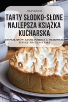 Tarty Slodko-Slone Najlepsza KsiĄŻka Kucharska 1837896550 Book Cover