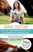 Von der Tierkommunikation zur Co-Kreation: Animal Creation: Ein inspirierendes Praxisbuch für dich & dein Tier (German Edition) 3384159292 Book Cover