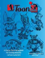 1 Toon 3: A Step by Step Drawing Guide for Creating Innovative Cartoon Characters 1463761171 Book Cover