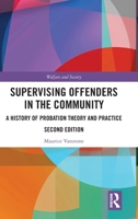 Supervising Offenders in the Community: A History of Probation Theory and Practice (Welfare and Society) 1041156464 Book Cover
