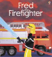 Fred the Firefighter (Jobs People Do) 0794507255 Book Cover