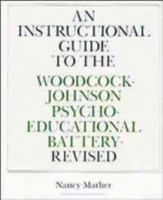 Instructional Guide to the Woodcock-Johnson Psycho-Educational Battery--Revised 0471161896 Book Cover