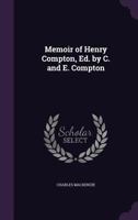 Memoir of Henry Compton, Ed. by C. and E. Compton 1357315104 Book Cover
