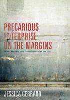 Precarious Enterprise on the Margins: Work, Poverty, and Homelessness in the City 1137594829 Book Cover