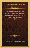 Denkwurdigkeiten Aus Dem Leben Des Koniglich Danischen Staatsministers Andreas Petrus Grafen Von Bernstorf (1800) 1160724687 Book Cover