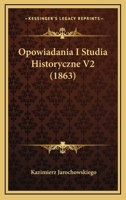 Opowiadania I Studia Historyczne V2 (1863) 1167685601 Book Cover