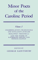 Minor Poets of the Caroline Period, Volume I: Chamberlayne's Pharonnida and England's Jubilee, Benlowe's Theophila and the Poems of Katherine Philips and Patrick Hannay 0199697353 Book Cover