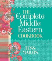 The Complete Middle East Cookbook