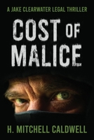 Cost of Malice: A Jake Clearwater Legal Thriller 173751236X Book Cover