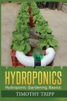 Hydroponics: Hydroponic Gardening Basics 1490937145 Book Cover