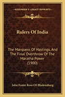 Rulers Of India: The Marquess Of Hastings, And The Final Overthrow Of The Maratha Power 116578338X Book Cover