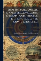 Essai Sur Marc-Aurèle D'après Les Monuments Épigraphiques, Précédé D'une Notice Sur Le Comte B. Borghesi 1144196647 Book Cover