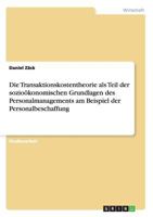 Die Transaktionskostentheorie als Teil der sozio�konomischen Grundlagen des Personalmanagements am Beispiel der Personalbeschaffung 3656350736 Book Cover