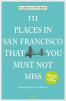 111 Places in San Francisco That You Must Not Miss 3740820586 Book Cover