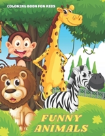 FUNNY ANIMALS - Coloring Book For Kids B08KHGDT4T Book Cover