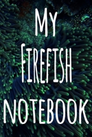 My Firefish Notebook: The perfect gift for the fish keeper in your life - 119 page lined journal! 1699095604 Book Cover