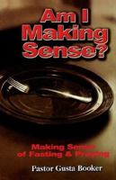 Am I Making Sense? Making Sense of Fasting and Praying 1891773542 Book Cover
